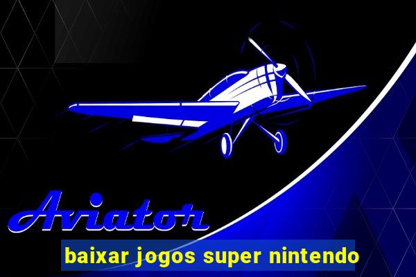 baixar jogos super nintendo